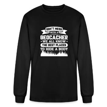 Don't Mess With A Geocacher We Know Best Places - Men's Long Sleeve T-Shirt - black - Front