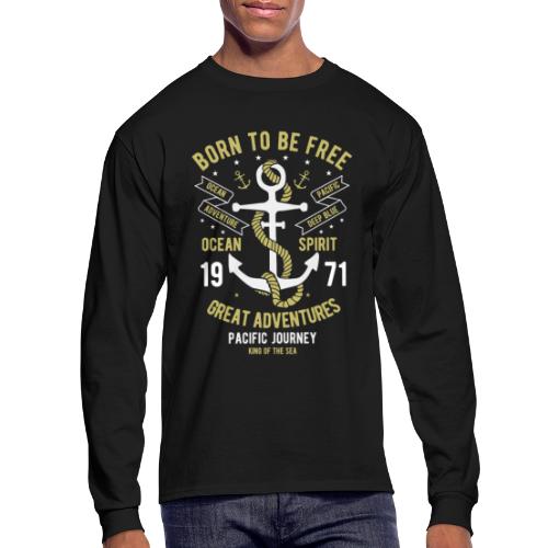 Born To Be Free Ocean Gifts Sailing Adventure - Men's Long Sleeve T-Shirt
