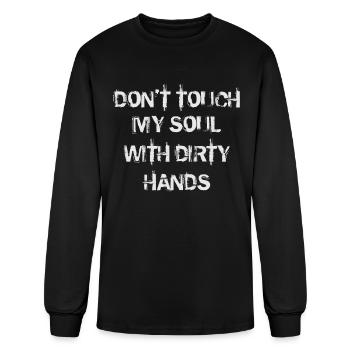 Dont Touch My Soul With Dirty Hands Warning - Men's Long Sleeve T-Shirt - black - Front