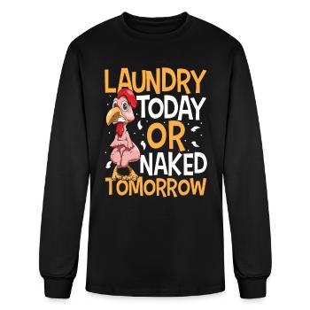 Laundry Today or Naked Tomorrow for a Chicken - Men's Long Sleeve T-Shirt - black - Front