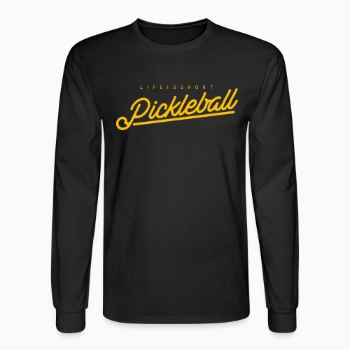 Life Is Short Pickleball - Men's Long Sleeve T-Shirt