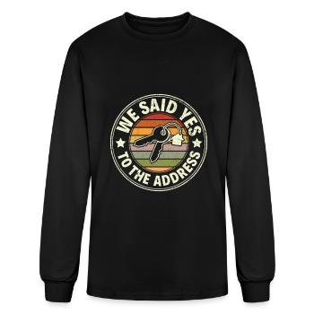 We Said Yes To The Address - First Home Owner New - Men's Long Sleeve T-Shirt - black - Front