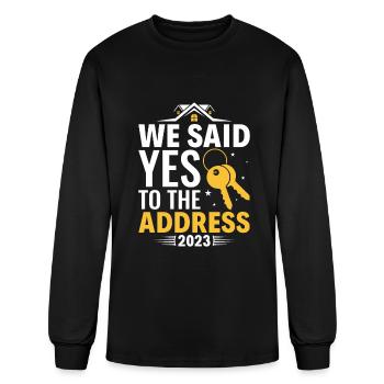 We Said Yes To The Address 2023 - Home Owner New - Men's Long Sleeve T-Shirt - black - Front