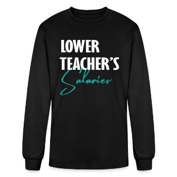 Lower Teacher's Salaries Costume Women men Funny - Men's Long Sleeve T-Shirt - black - Front