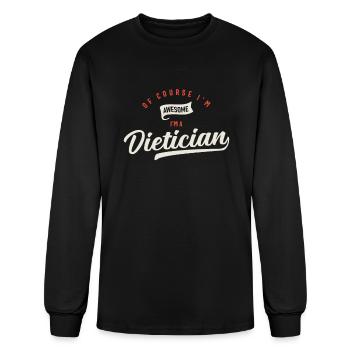 Of Course I Am Awesome I'm a Dietician - Men's Long Sleeve T-Shirt - black - Front