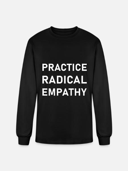 Practice Radical Empathy - Men's Long Sleeve T-Shirt - black