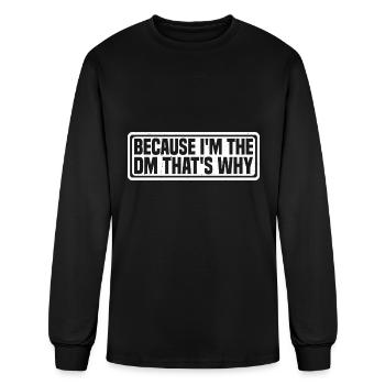 Because I'm The Dm That's Why 8 - Men's Long Sleeve T-Shirt - black - Front
