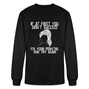If At First You Don't Succeed, Fix Your Ponytail 1 - Men's Long Sleeve T-Shirt - black - Front
