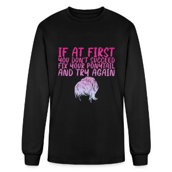 If At First You Don't Succeed, Fix Your Ponytail 3 - Men's Long Sleeve T-Shirt - black - Front
