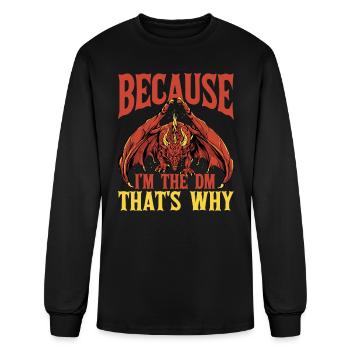 Because I'm The Dm That's Why 6 - Men's Long Sleeve T-Shirt - black - Front