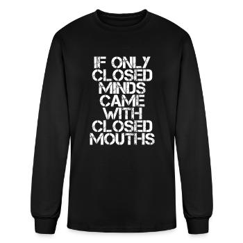 If Only Closed Minds Came With Closed Mouths 3 - Men's Long Sleeve T-Shirt - black - Front