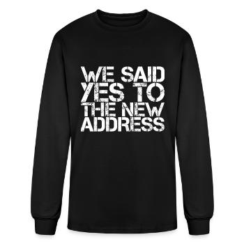 We Said Yes To The New Address 3 - Men's Long Sleeve T-Shirt - black - Front