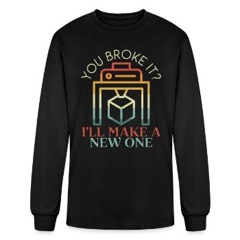 You Broke It I'll Make A New One 3D Printing - Men's Long Sleeve T-Shirt - black - Front