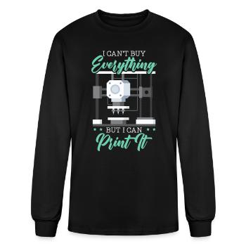 I Can't Buy Everything But I Can Print It - Men's Long Sleeve T-Shirt - black - Front