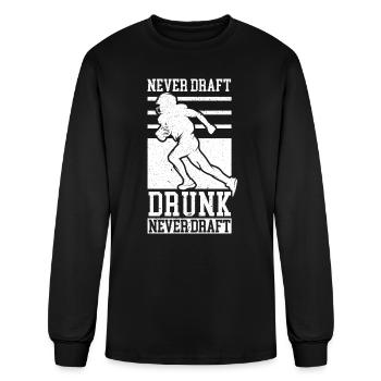 Never Draft Drunk Fantasy Football Sport Lover - Men's Long Sleeve T-Shirt - black - Front