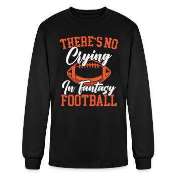 There's No Crying In Fantasy Football Sport Lover - Men's Long Sleeve T-Shirt - black - Front