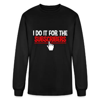 I Do It For The Subscribers 2 - Men's Long Sleeve T-Shirt - black - Front