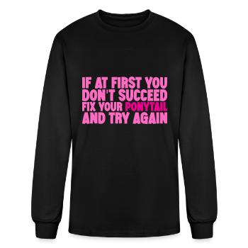 If At First You Don't Succeed, Fix Your Ponytail 4 - Men's Long Sleeve T-Shirt - black - Front