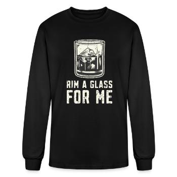 Rim a glass for me. - liquor - Men's Long Sleeve T-Shirt - black - Front