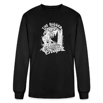 The bigger the tree, the harder the chop - - Men's Long Sleeve T-Shirt - black - Front