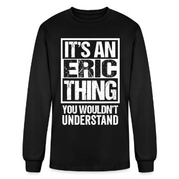 It s An Eric Thing You Wouldn t Understand First - Men's Long Sleeve T-Shirt - black - Front