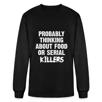 Probably Thinking About Food Or Serial Killers - Men's Long Sleeve T-Shirt - black - Front