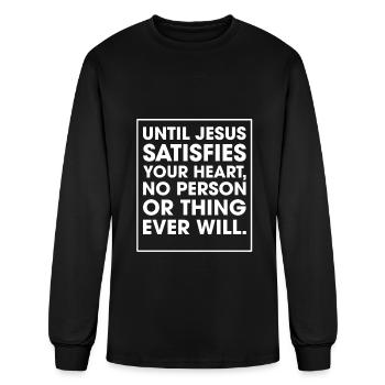 Until Jesus Satisfies Your Heart No Person Thing - Men's Long Sleeve T-Shirt - black - Front
