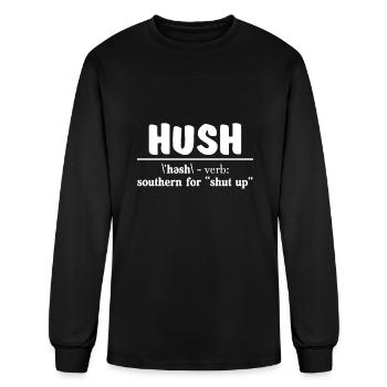 Hush Southern For Shut Up Funny Sarcasm - Men's Long Sleeve T-Shirt - black - Front