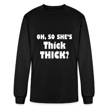 Oh So She's Thick Funny Thick Thighs Sarcasm Women - Men's Long Sleeve T-Shirt - black - Front
