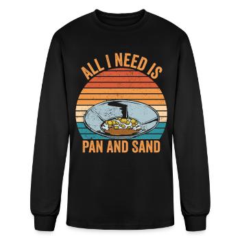 Funny Gold Panning Gold Prospectors All I Need Pan - Men's Long Sleeve T-Shirt - black - Front