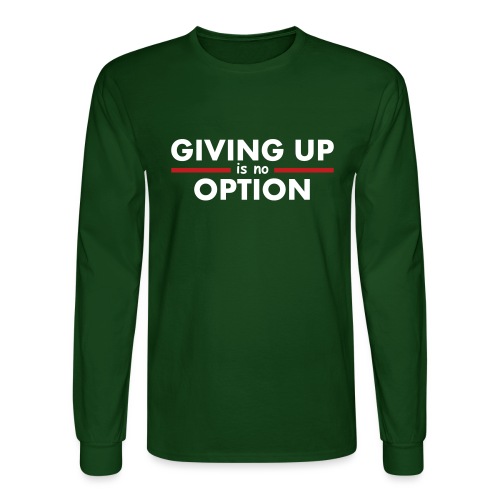 Giving Up is no Option - Men's Long Sleeve T-Shirt