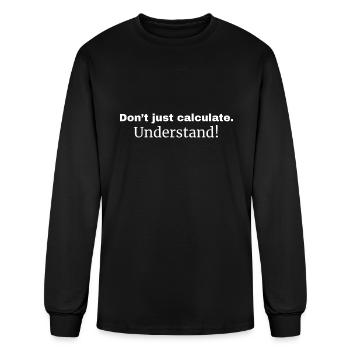 Don’t just calculate. Understand! - Men's Long Sleeve T-Shirt - black - Front