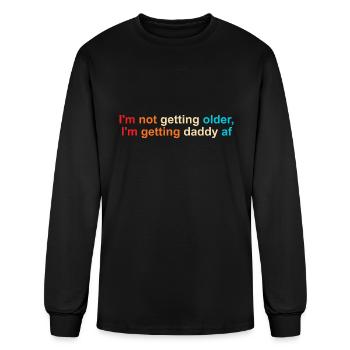 I'm Not Getting Older, I'm Getting Daddy Af - Men's Long Sleeve T-Shirt - black - Front