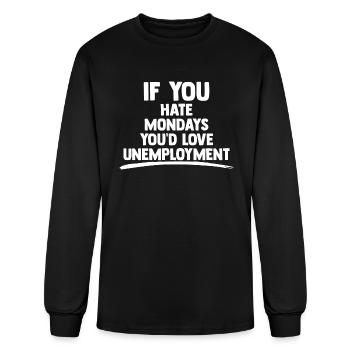 Hate Mondays Funny Unemployment For Unemployee - Men's Long Sleeve T-Shirt - black - Front