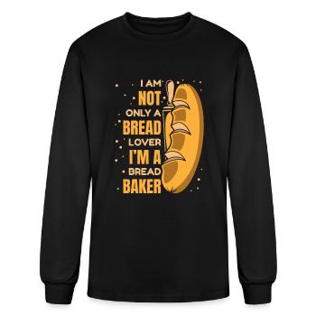 Not Only A Bread Lover Bread Maker Bread Dough - Men's Long Sleeve T-Shirt - black - Front