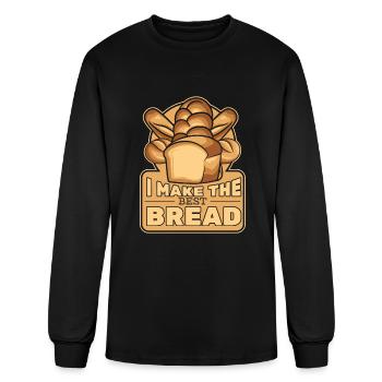 I Make The Best Bread Bread Maker Bread Dough - Men's Long Sleeve T-Shirt - black - Front