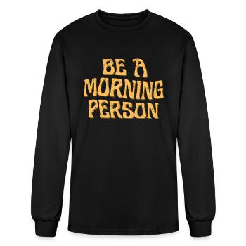 Be A Morning Person - Men's Long Sleeve T-Shirt - black - Front