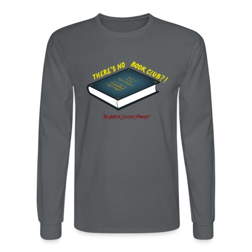 There's No Book Club?! - Men's Long Sleeve T-Shirt