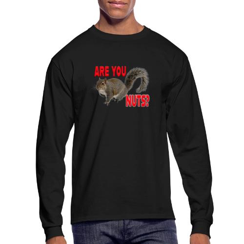 Are You Nuts? - Men's Long Sleeve T-Shirt