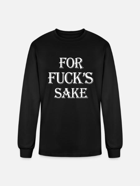 For Fuck's Sake - Men's Long Sleeve T-Shirt - black