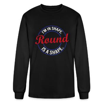 I m in shape Round is a shape funny t shirt - Men's Long Sleeve T-Shirt - black - Front