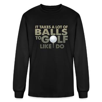 It Takes A Lot Of Balls To Golf Like I Do - Men's Long Sleeve T-Shirt - black - Front