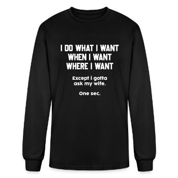 Do What I Want When I Want Where I Want Except - Men's Long Sleeve T-Shirt - black - Front