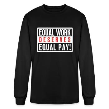 Equal Work Deserves Equal Pay - Men's Long Sleeve T-Shirt - black - Front