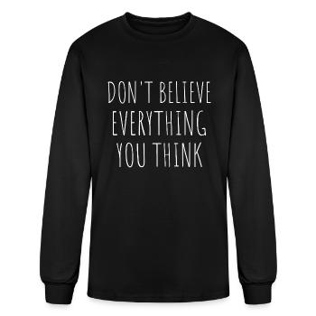 Don't Believe Everything You Think Typography - Men's Long Sleeve T-Shirt - black - Front