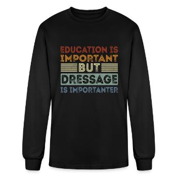 Funny Education Is Important But Dressage Is - Men's Long Sleeve T-Shirt - black - Front
