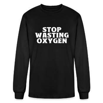 Stop Wasting Oxygen - Men's Long Sleeve T-Shirt - black - Front