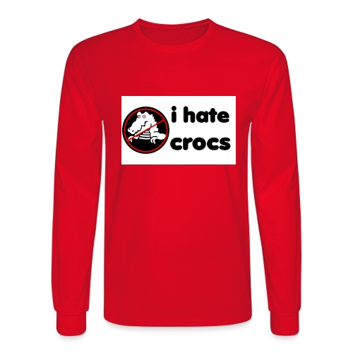 I Hate Crocs shirt - Men's Long Sleeve T-Shirt