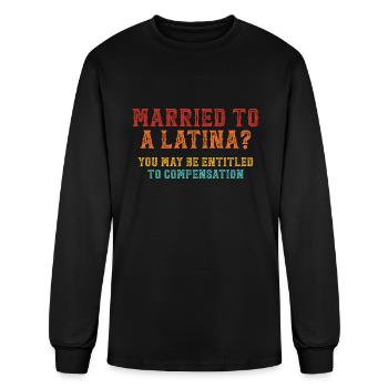 Married To A Latina You May be A Entitled To Compe - Men's Long Sleeve T-Shirt - black - Front