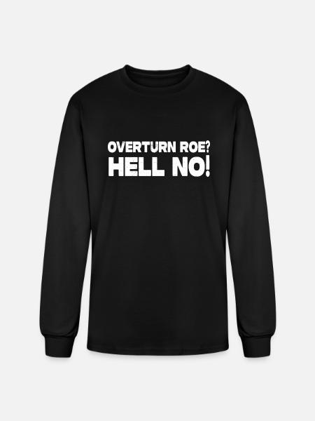 Roe V Wade Hell No - Men's Long Sleeve T-Shirt - black